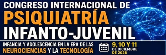 Congreso Internacional de Psiquiatría Infanto-Juvenil: Infancia y Adolescencia en la era de las Tecnologías — 9 al 11 de diciembre de 2026